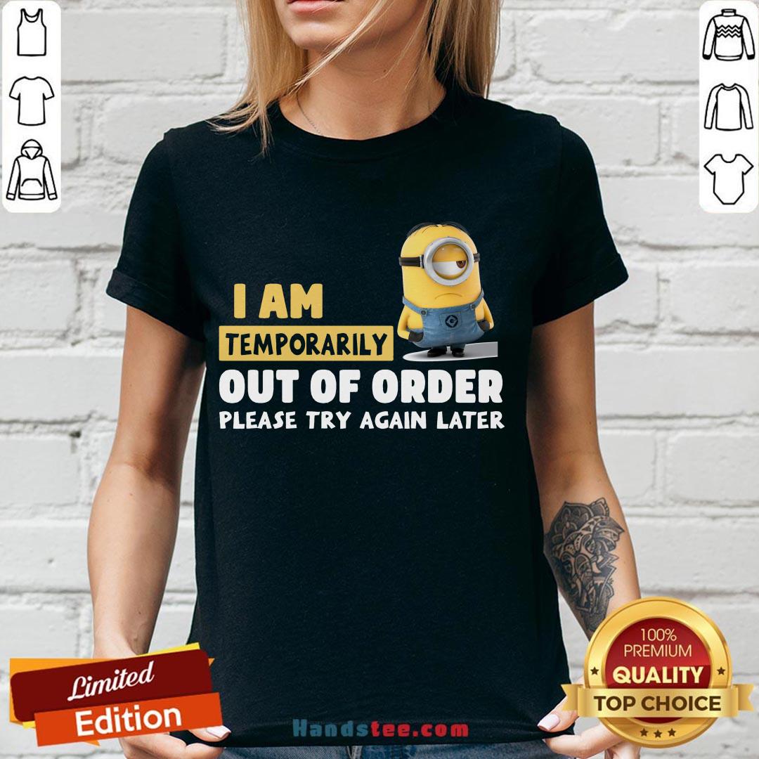 Pretty Minions I Am Temporarily Out Of Order Please Try Again Later Shirt