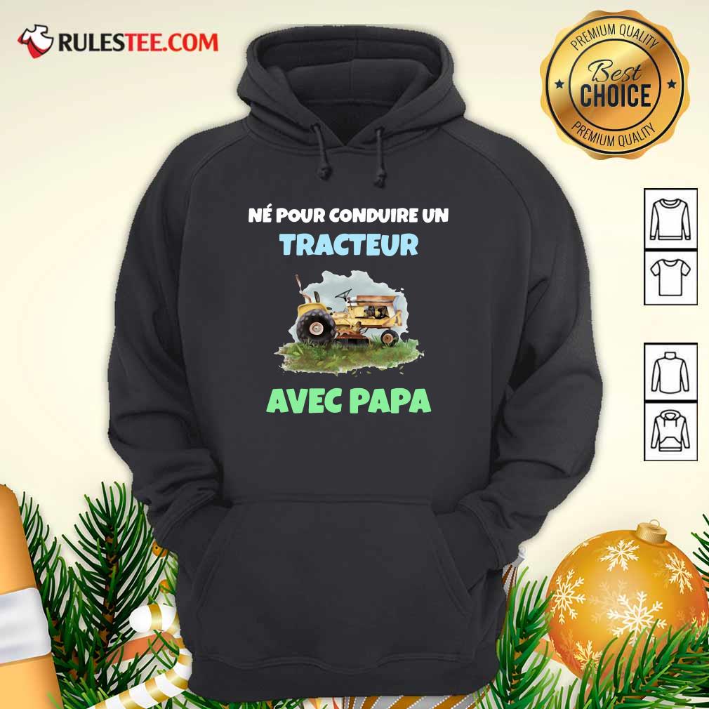 Pretty Né Pour Conduire Un Tracteur Avec Papa Shirt