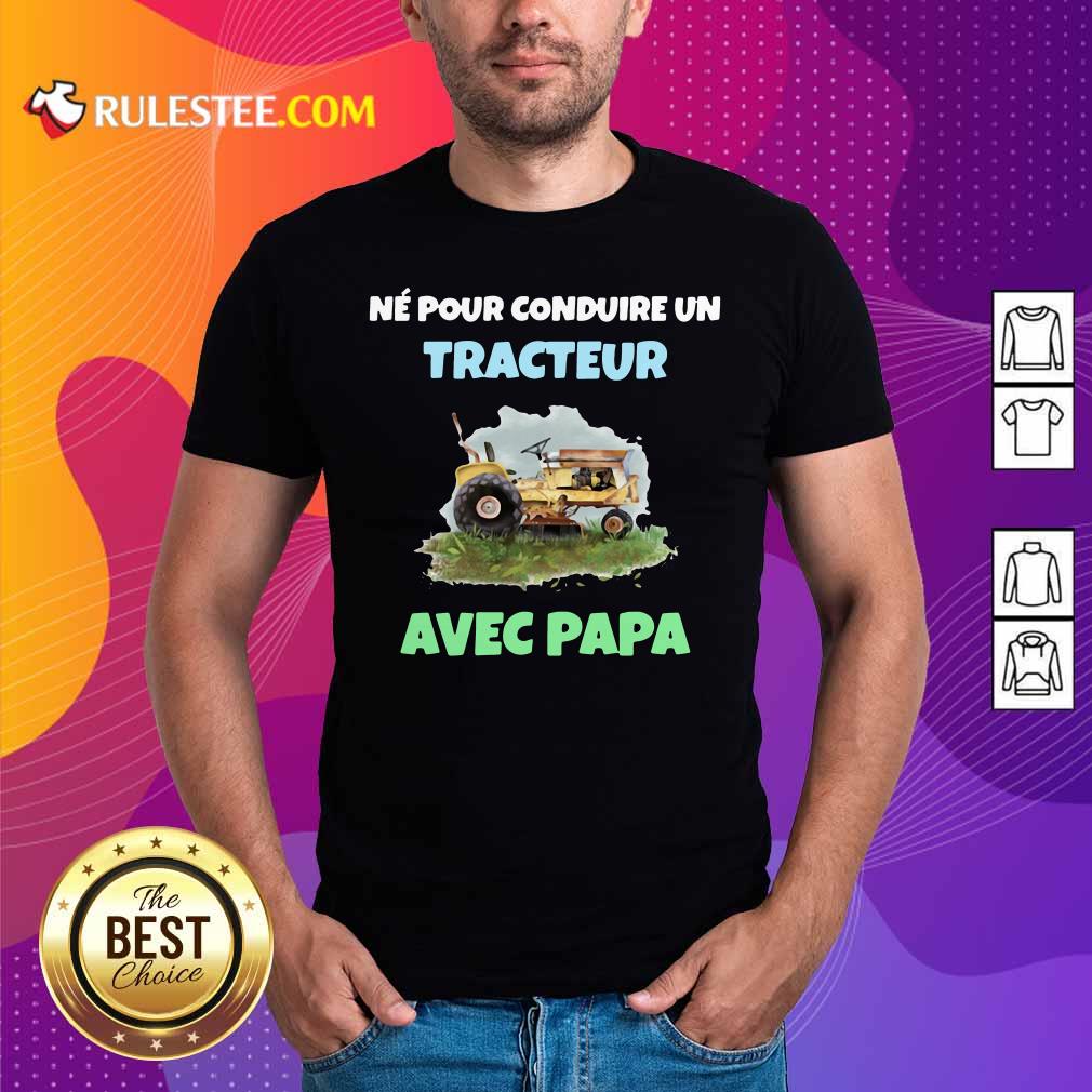 Pretty Né Pour Conduire Un Tracteur Avec Papa Shirt