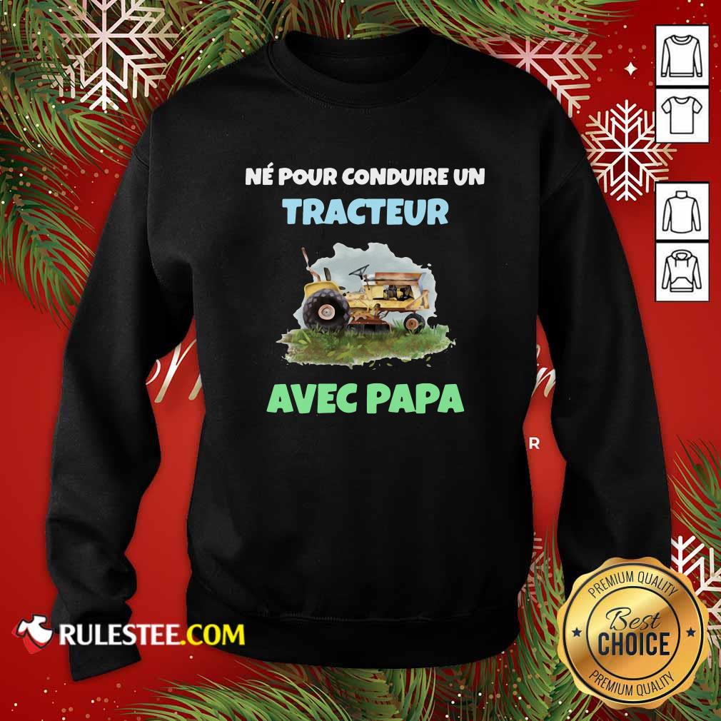 Pretty Né Pour Conduire Un Tracteur Avec Papa Shirt