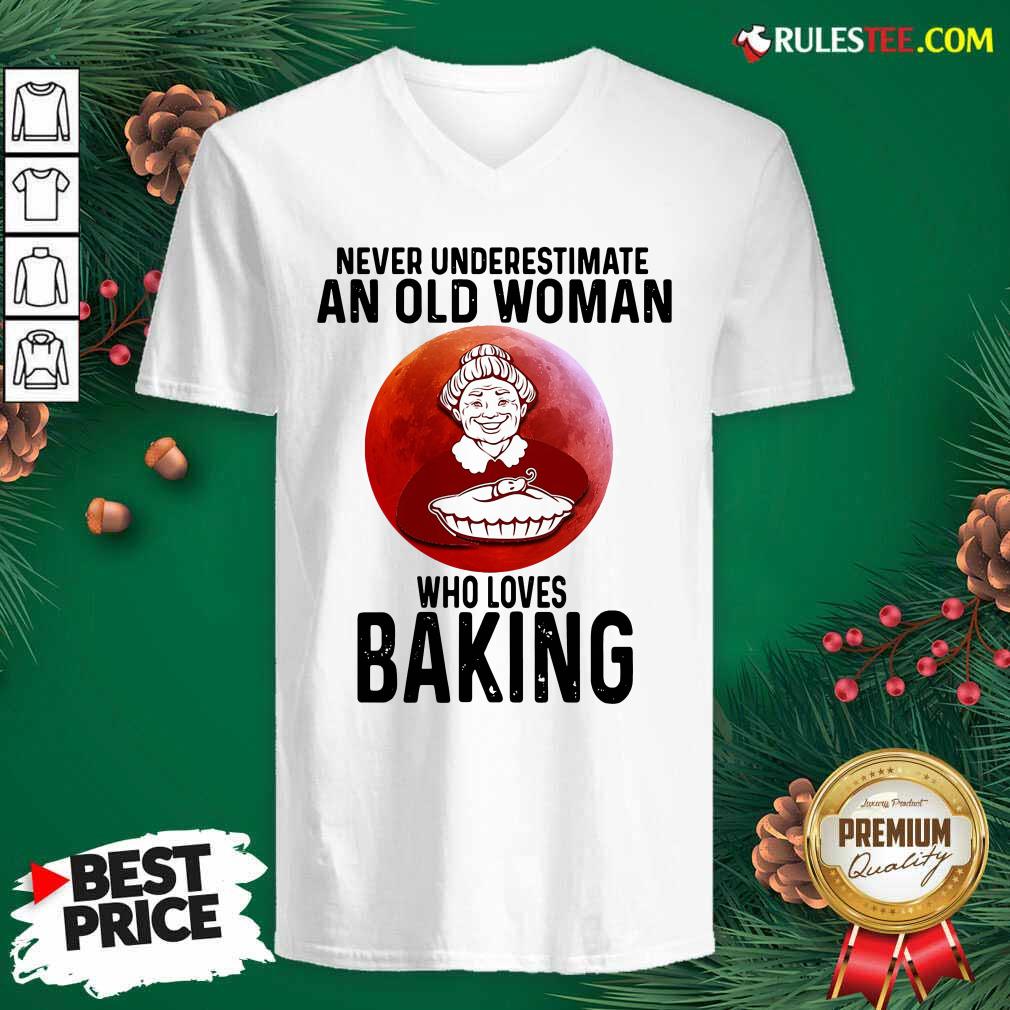 Pretty Never Underestimate An Old Woman Who Loves Baking Shirt