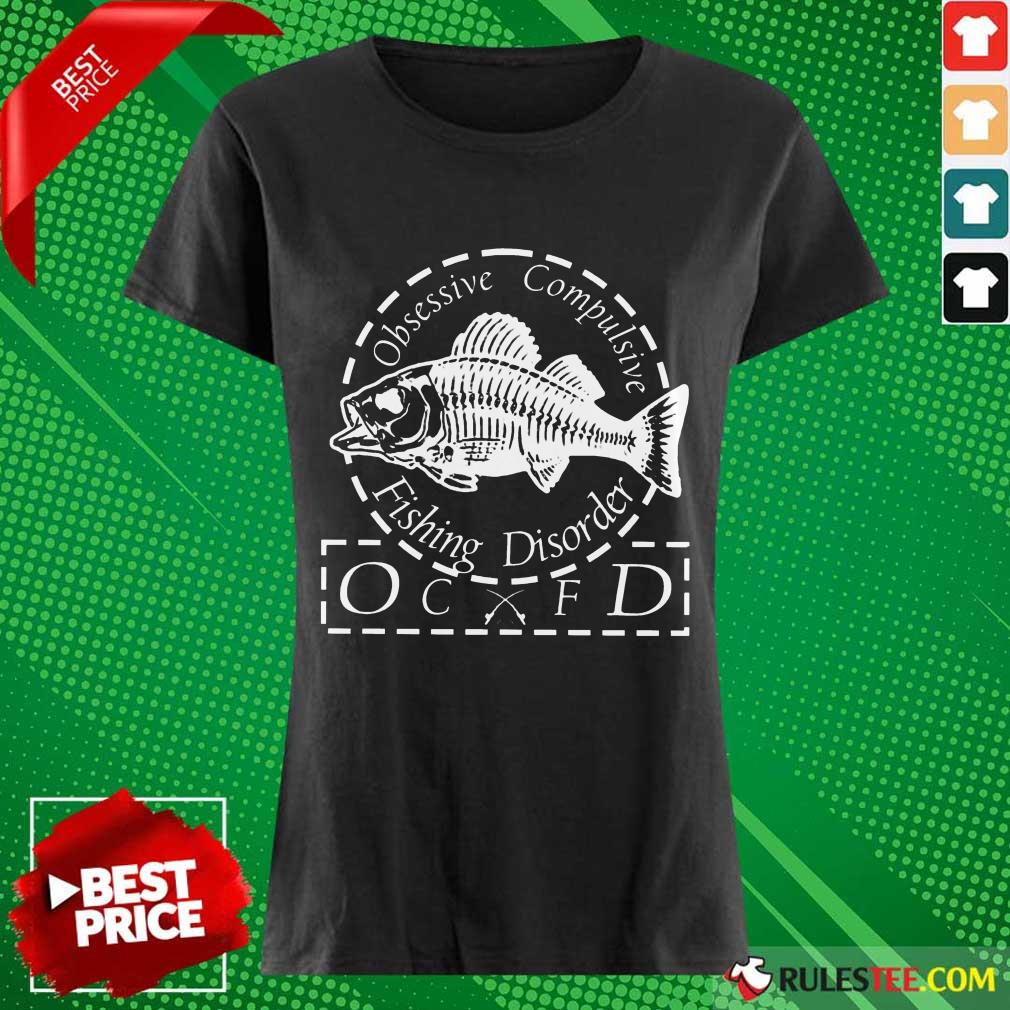 Pretty Obsessive Compulsive Fishing Disorder OCFD Shirt