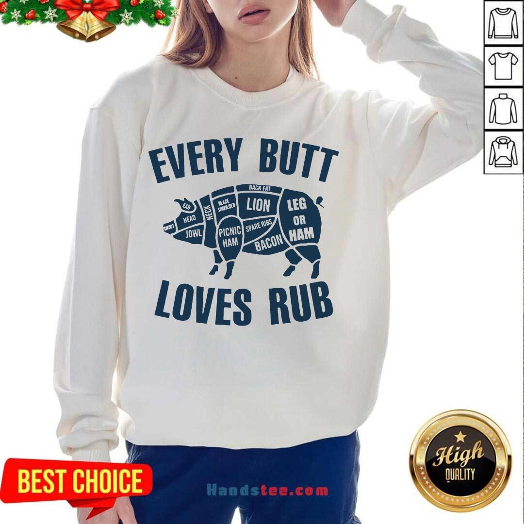 Pretty Pig Every Butt Loves Rub Shirt