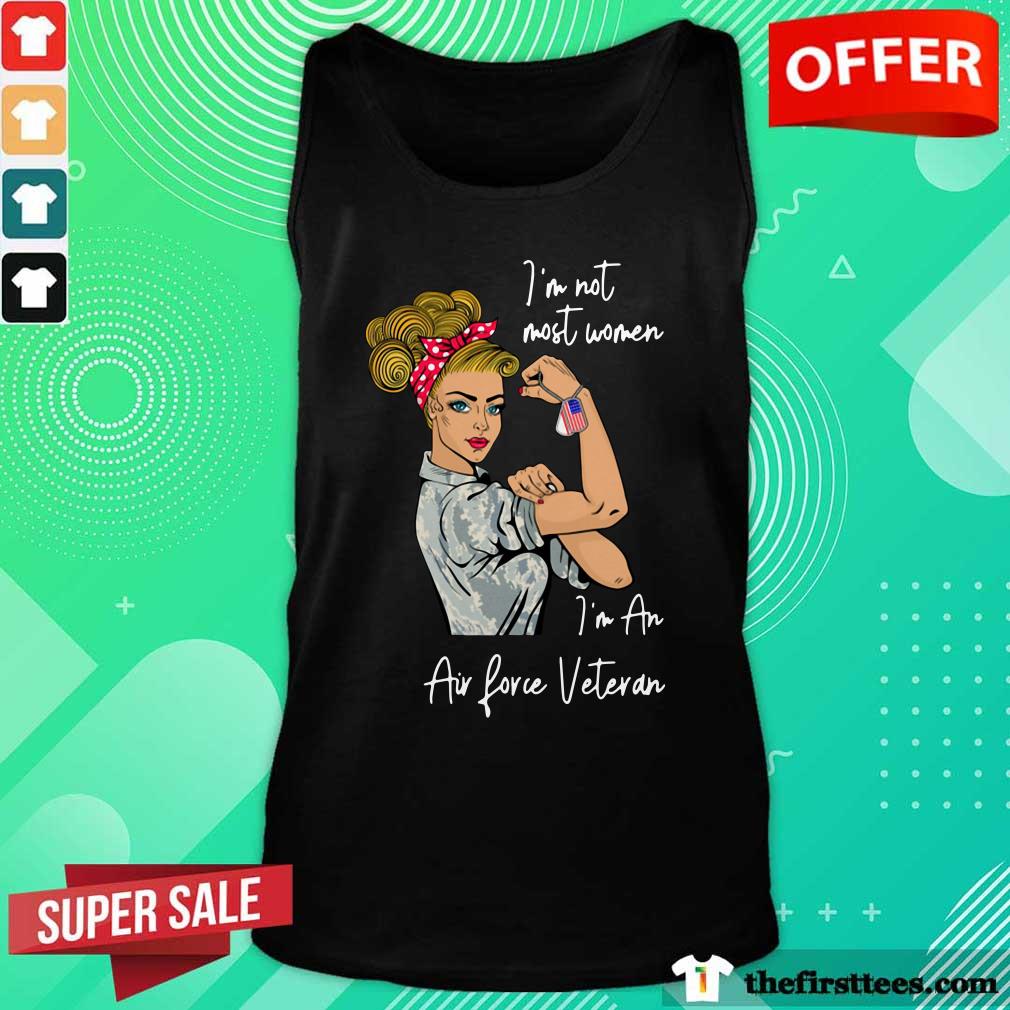 Pretty Strong Girl I’m Not Most Women I’m An Air Force Veteran Shirt