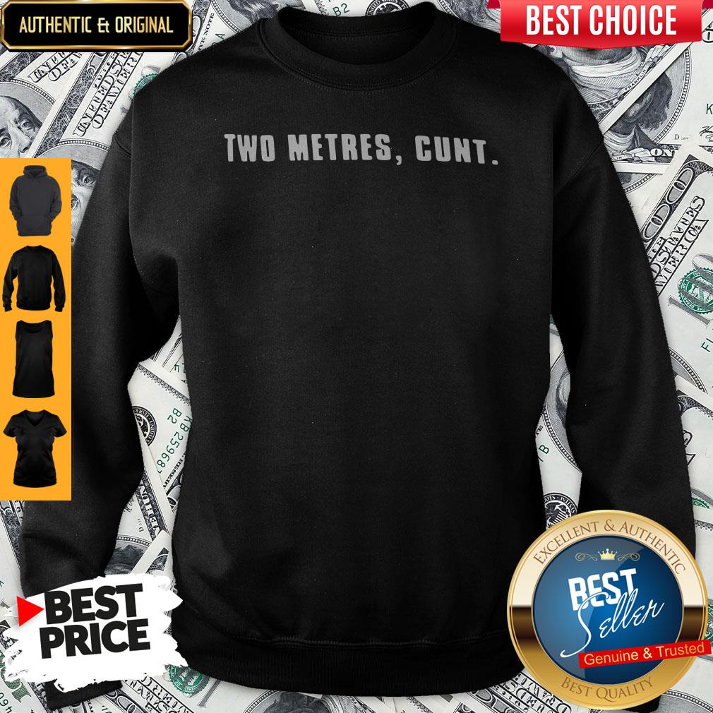 Pretty Two Metres Cunt Shirt