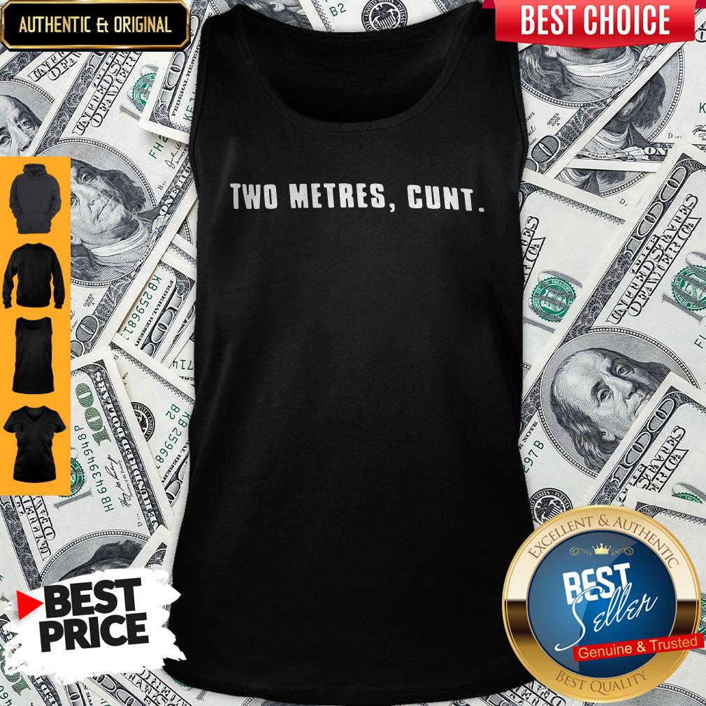 Pretty Two Metres Cunt Shirt