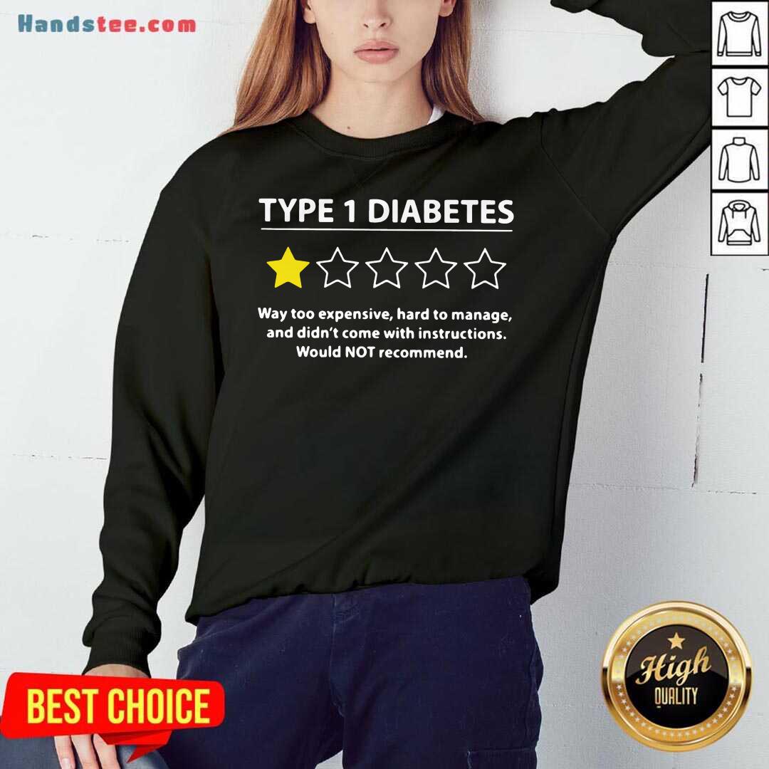 pretty-type-1-diabetes-way-too-expensive-hard-to-manage-and-didnt-come-with-instructions-wouldsweatshirt.jpg