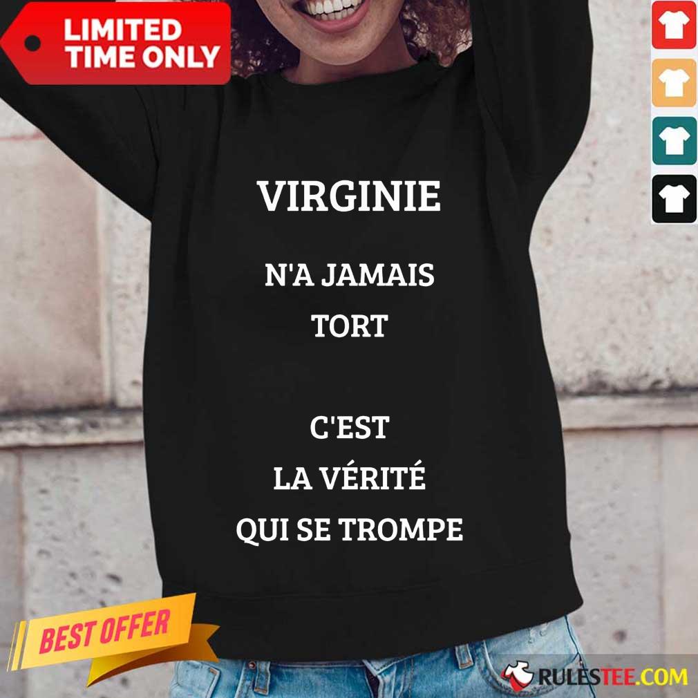 Pretty Virginie Na Jamais Tort Cest La Verite Qui Se Trompe Shirt