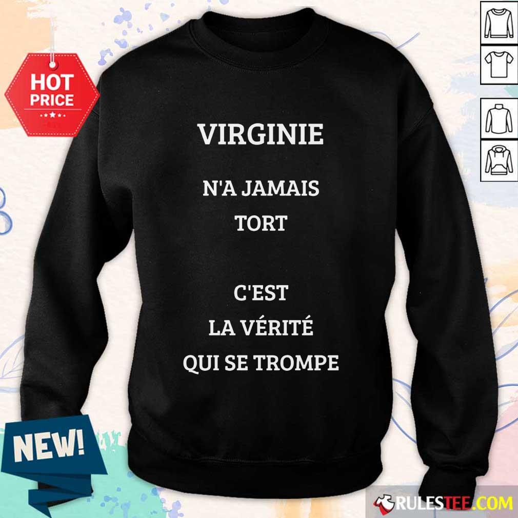 Pretty Virginie Na Jamais Tort Cest La Verite Qui Se Trompe Shirt