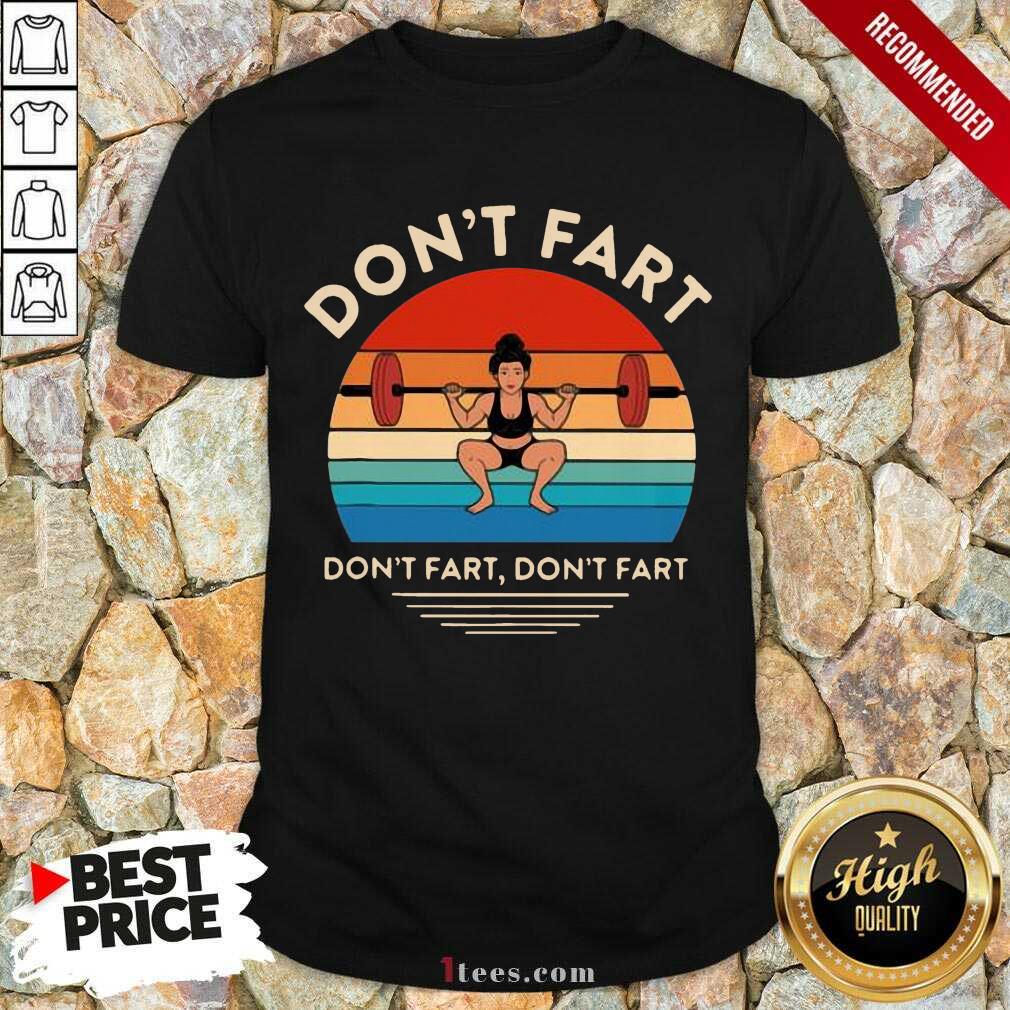 Pretty Weightlifting Dont Fart Dont Fart Dont Fart Vintage Shirt