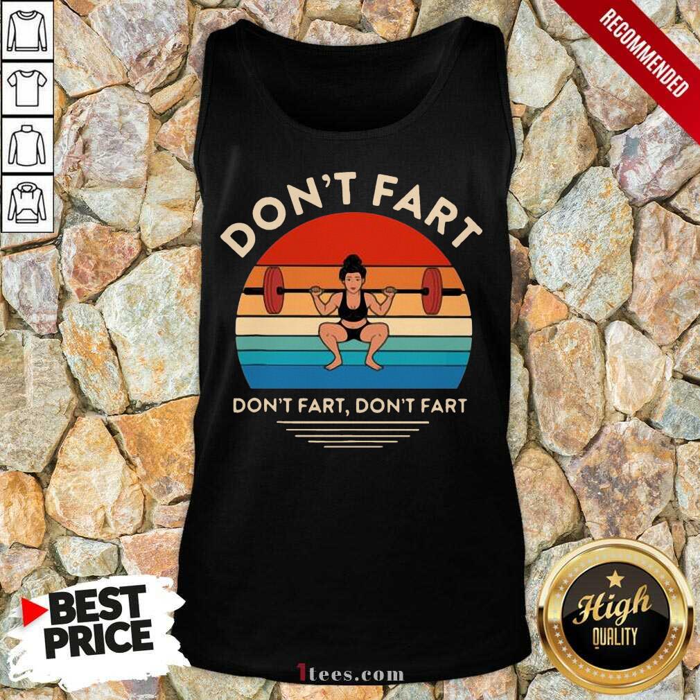 Pretty Weightlifting Dont Fart Dont Fart Dont Fart Vintage Shirt