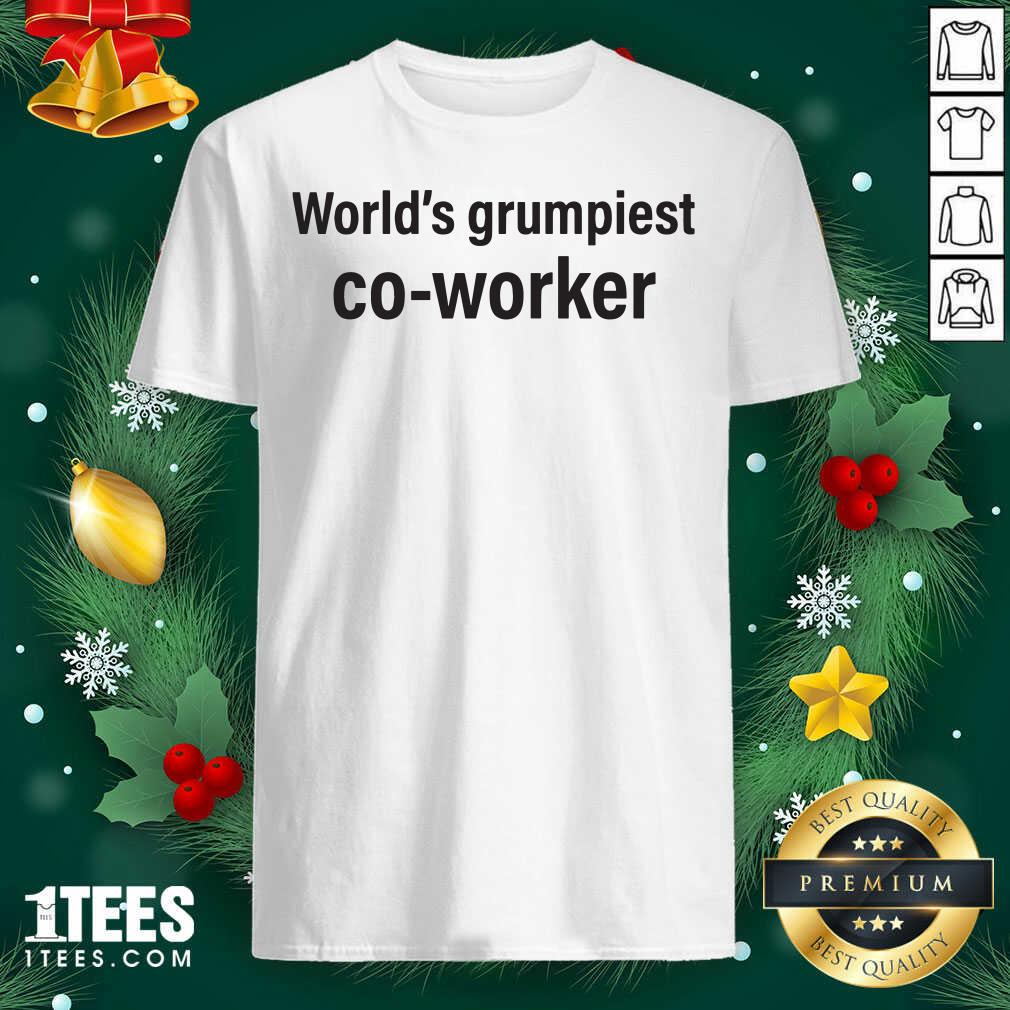 Pretty World’s Grumpiest Co Worker Shirt