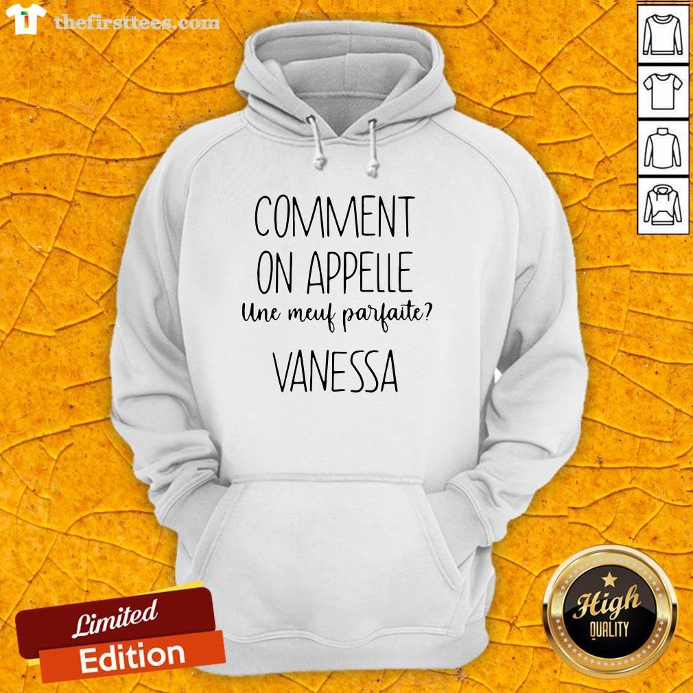 Pro Comment On Appelle Une Meuf Parfaite Vanessa Shirt