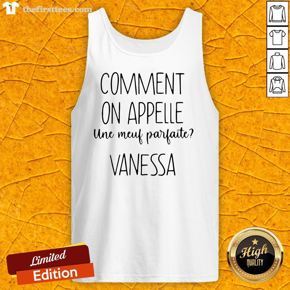 Pro Comment On Appelle Une Meuf Parfaite Vanessa Shirt