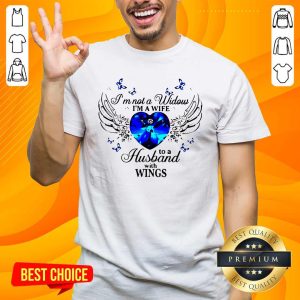 Official I'm Not A Widows Im A Wife To A Husband With Wings Shirt