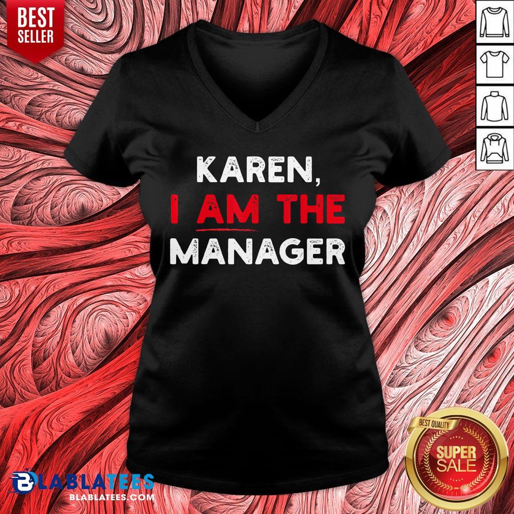 Premium Karen I Am The Manager Shirt