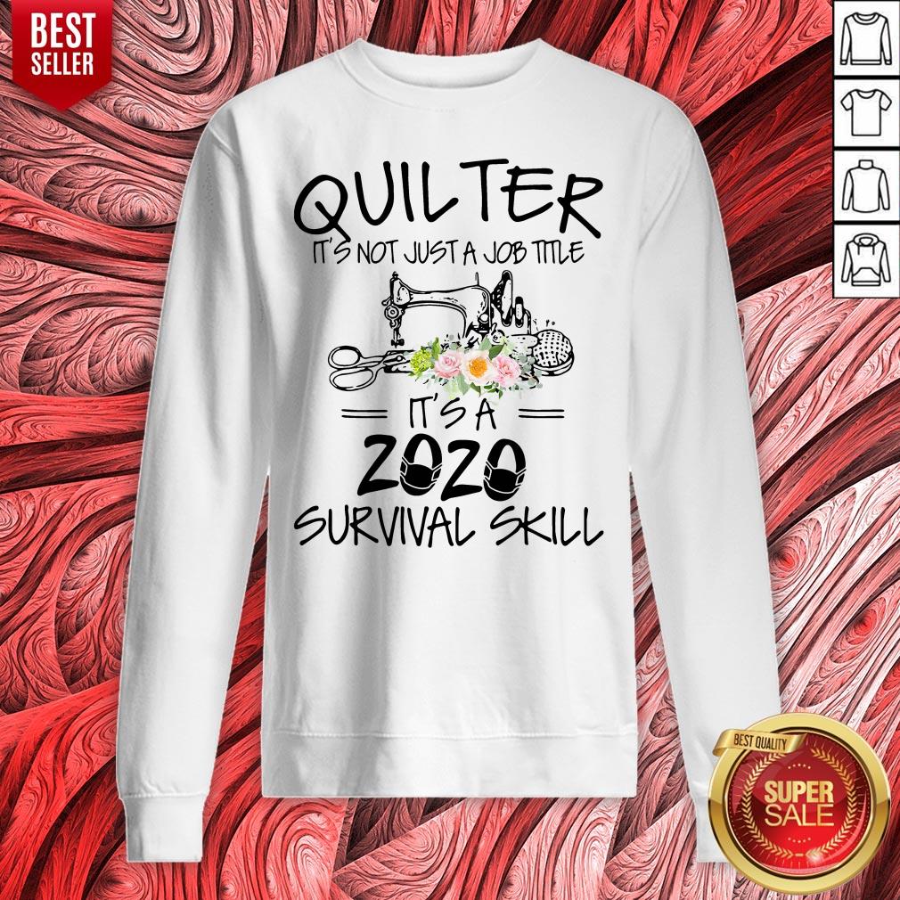 Quilter It's Not Just A Job Title It's A 2020 Survival Skill Shirt