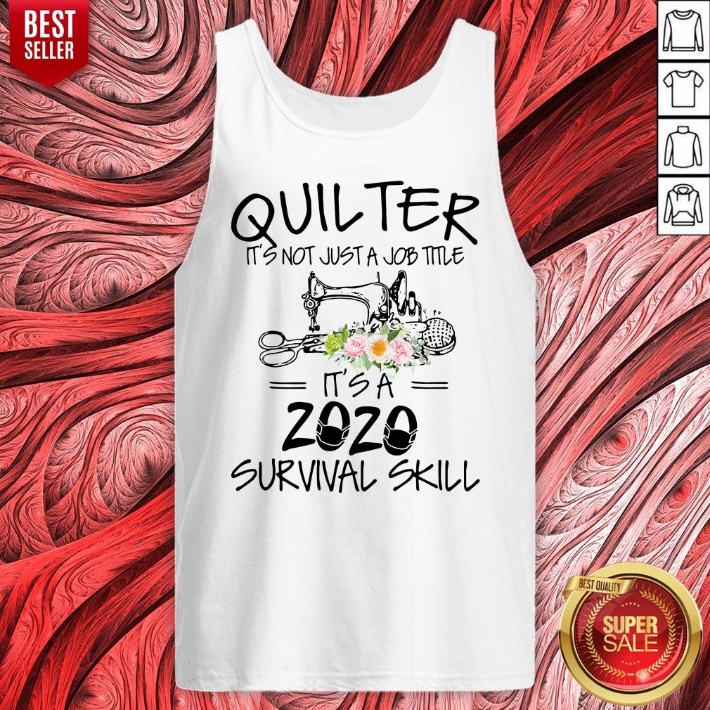 Quilter It's Not Just A Job Title It's A 2020 Survival Skill Shirt