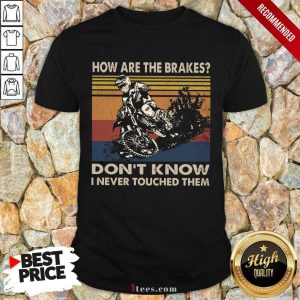 Motorcycle Dont Know I Never Touched Shirt