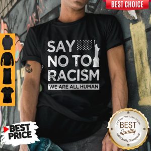 Official Say No To Racism We Are All Human Shirt