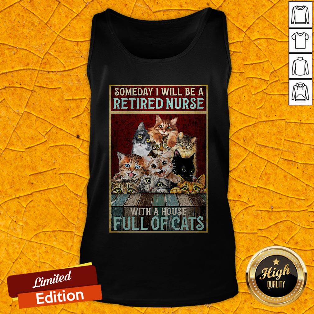 Someday I Will Be A Retired Nurse With A House Full Of Cats Shirt