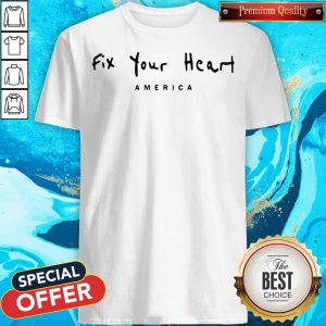 Official Fix Your Heart America Shirt