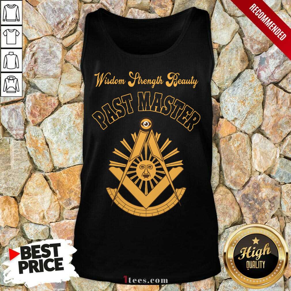 Wisdom Strength Beauty Past Master Shirt