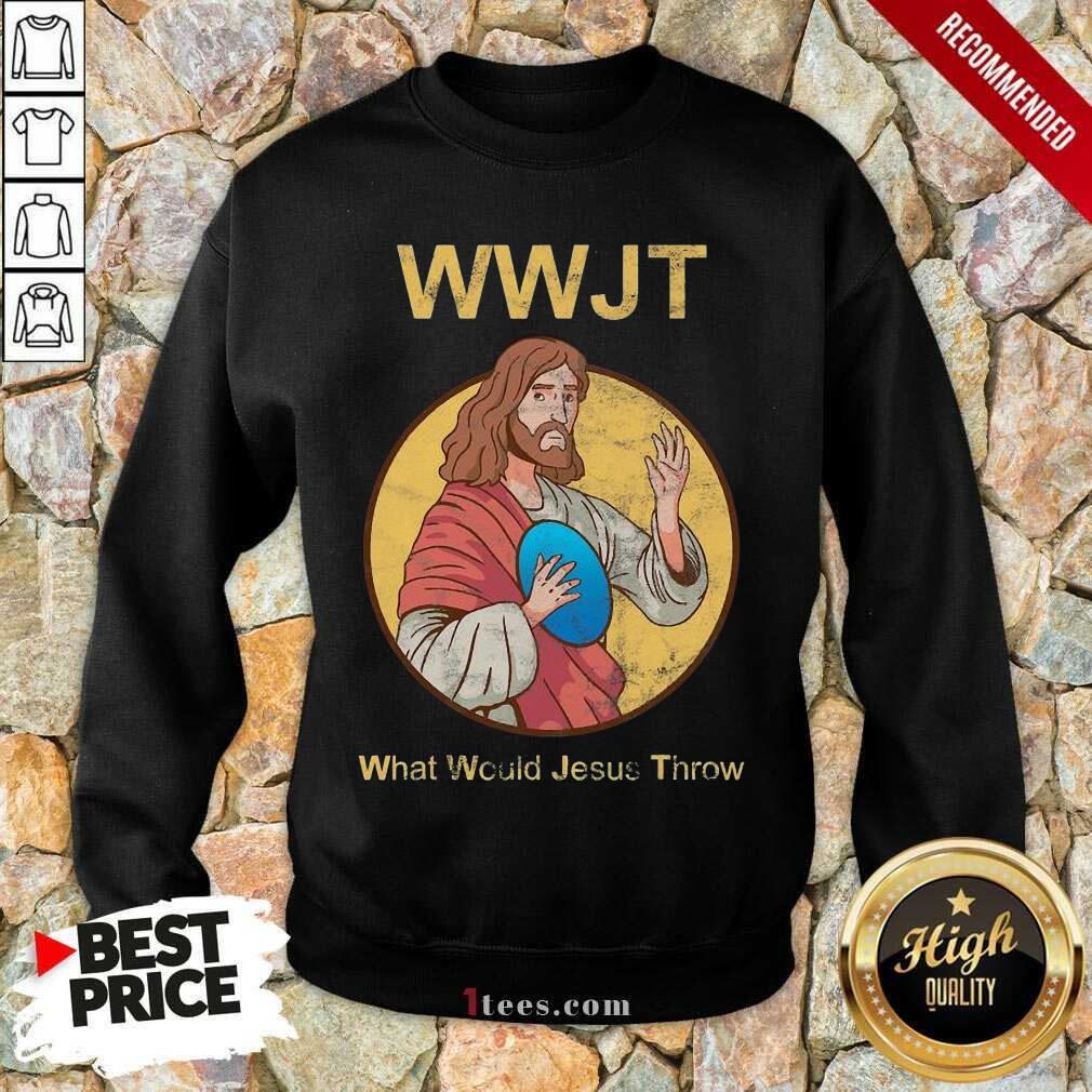 Real What Would Jesus Throw Wwjt Shirt