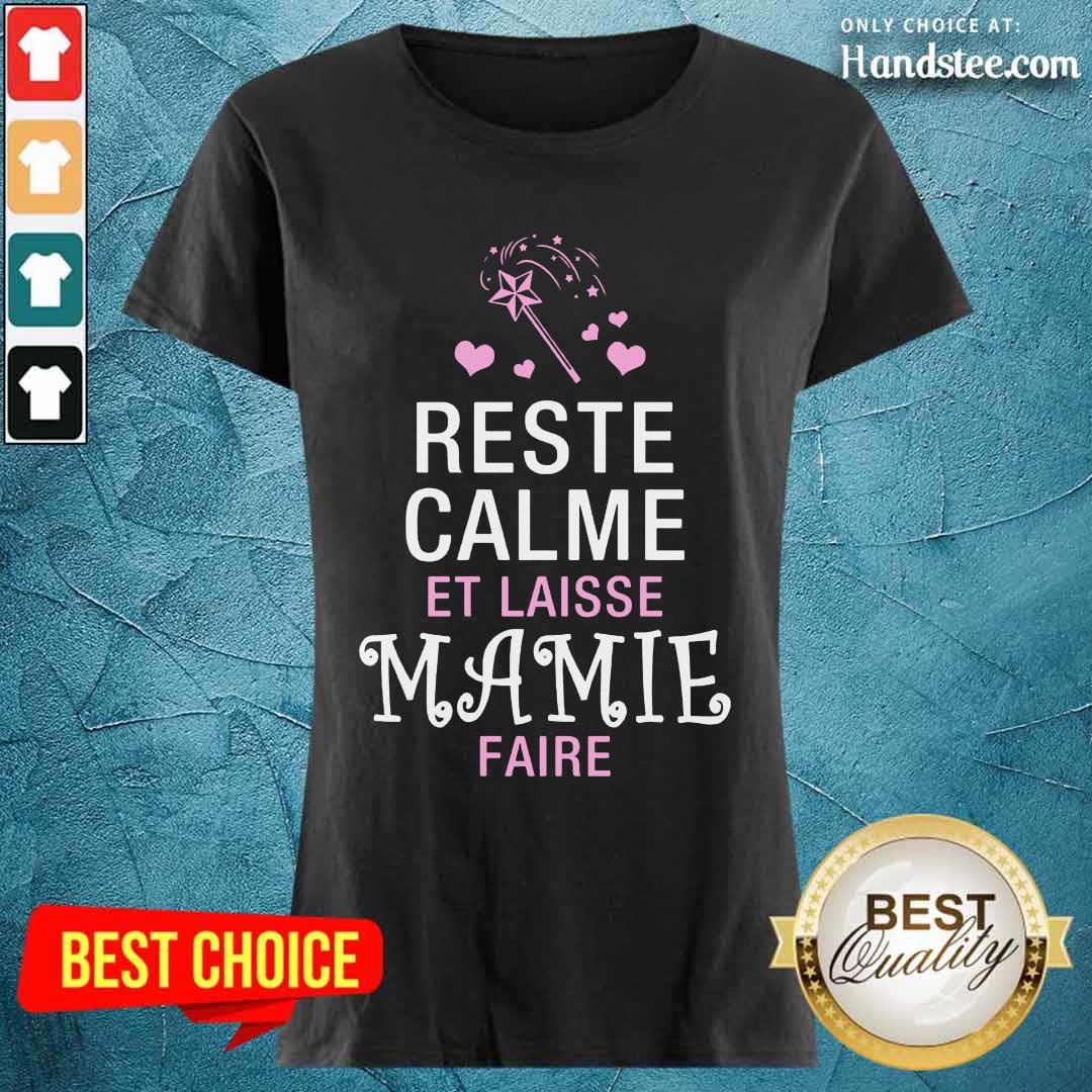Reste Calme Et Laisse Mamie Faire Shirt