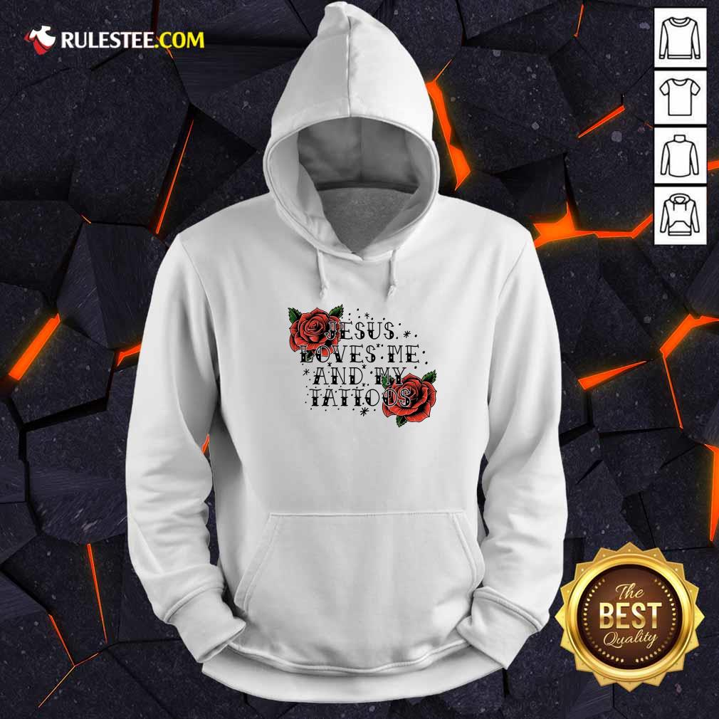 Rose Jesus Loves Me And My Tattoos Shirt