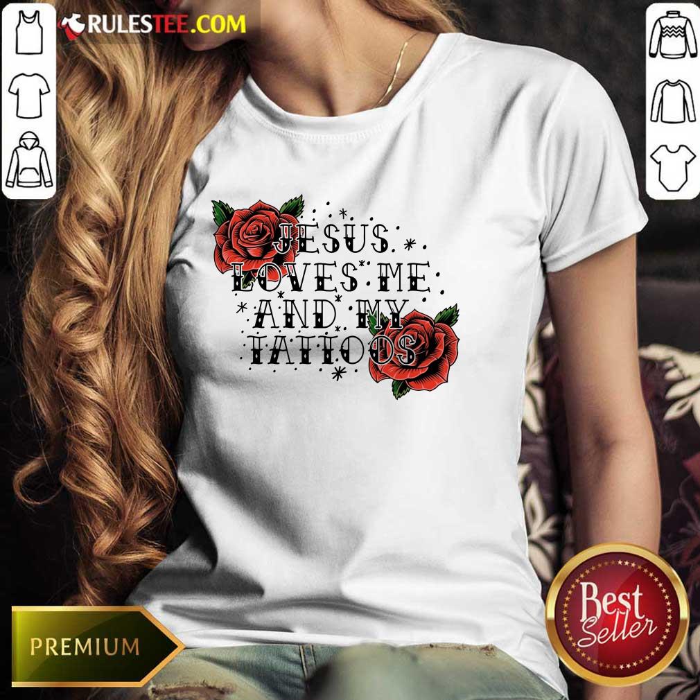 Rose Jesus Loves Me And My Tattoos Shirt