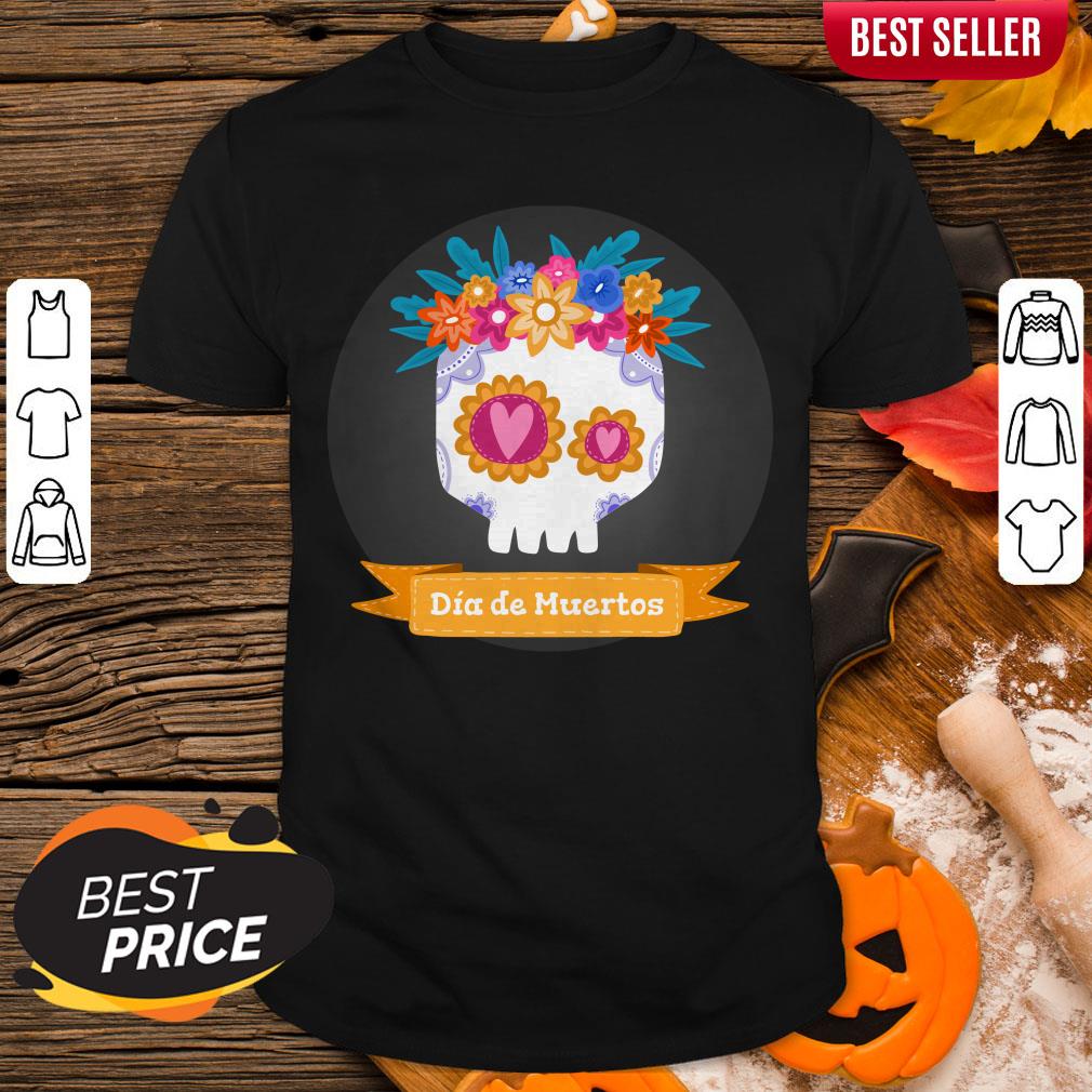 Funny Sugar Skull Dia De Muertos Shirt