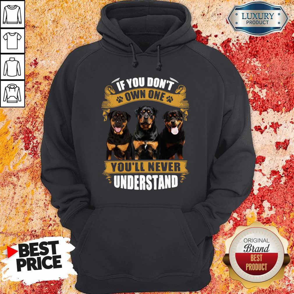 Rottweiler If You Don’t Own One You’ll Never Understand Shirt