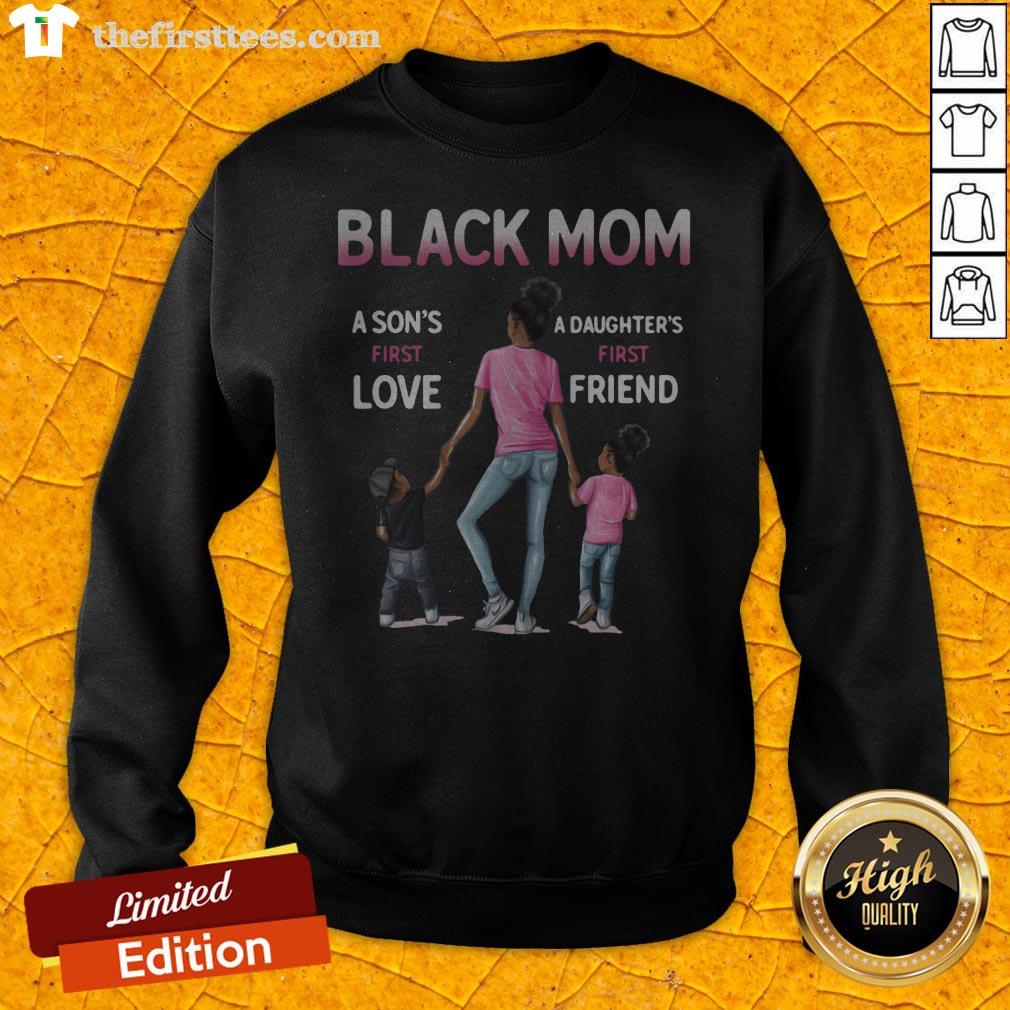 Black Mom A Son's First Love A Daughter's First Friend Shirt
