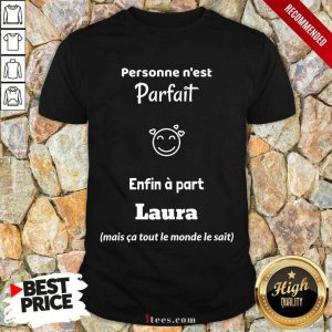 Personne Nest Parfait Enfin A Part Laura Shirt
