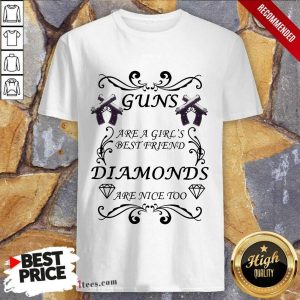 Guns Are A Girls Best Friend Diamonds Are Nice Too Shirt