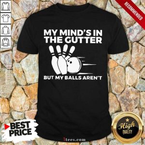 My Mind's In The Gutter Shirt