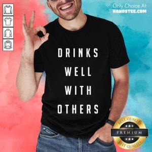 Confident Drinks Well With Others 2 Shirt