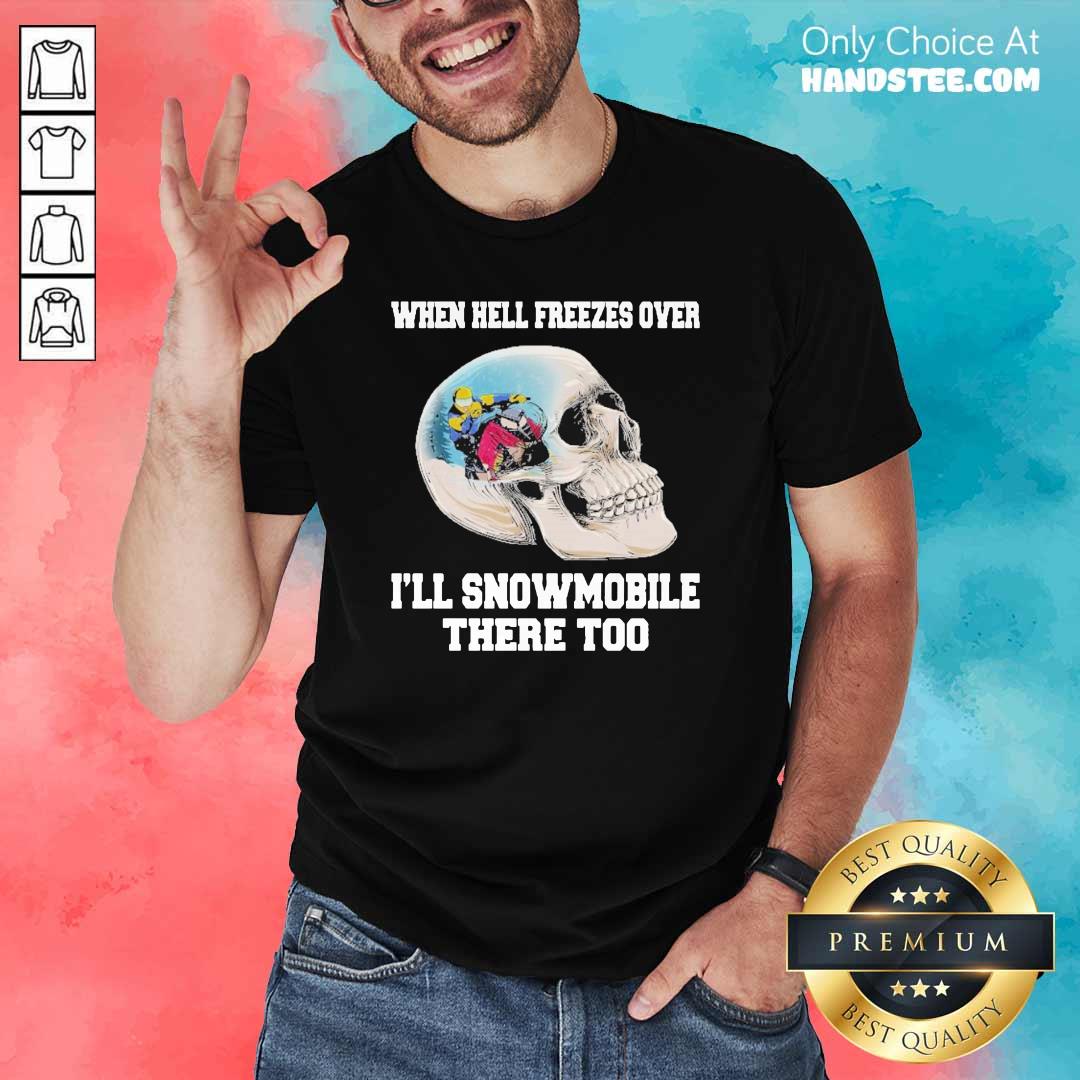 Sad 11 When Hell Freezes Shirt