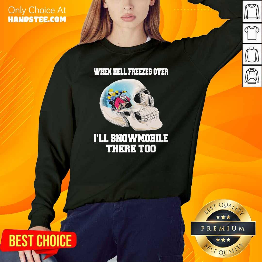 Sad 11 When Hell Freezes Shirt