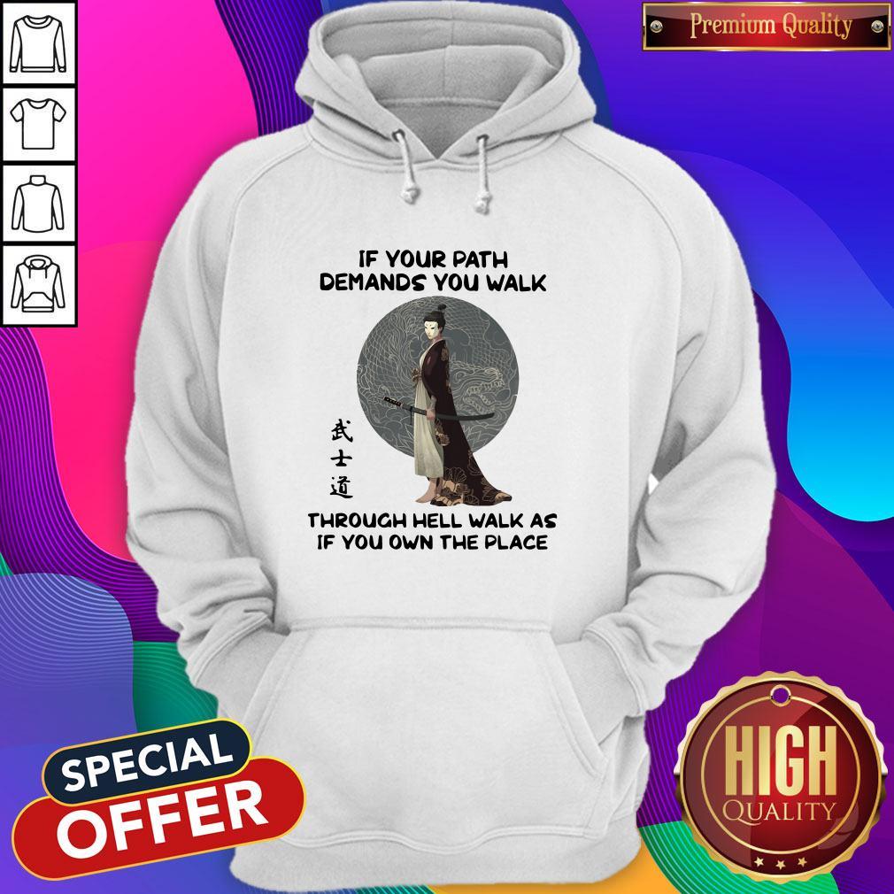 samurai-warrior-if-your-path-demands-you-walk-through-hell-walk-as-if-you-own-the-place-hoodie.jpg