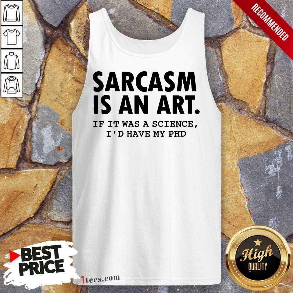 Sarcasm Is An Art Shirt