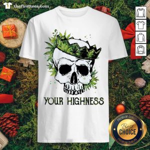 Funny Skull Crown Weed Your Highness Shirt