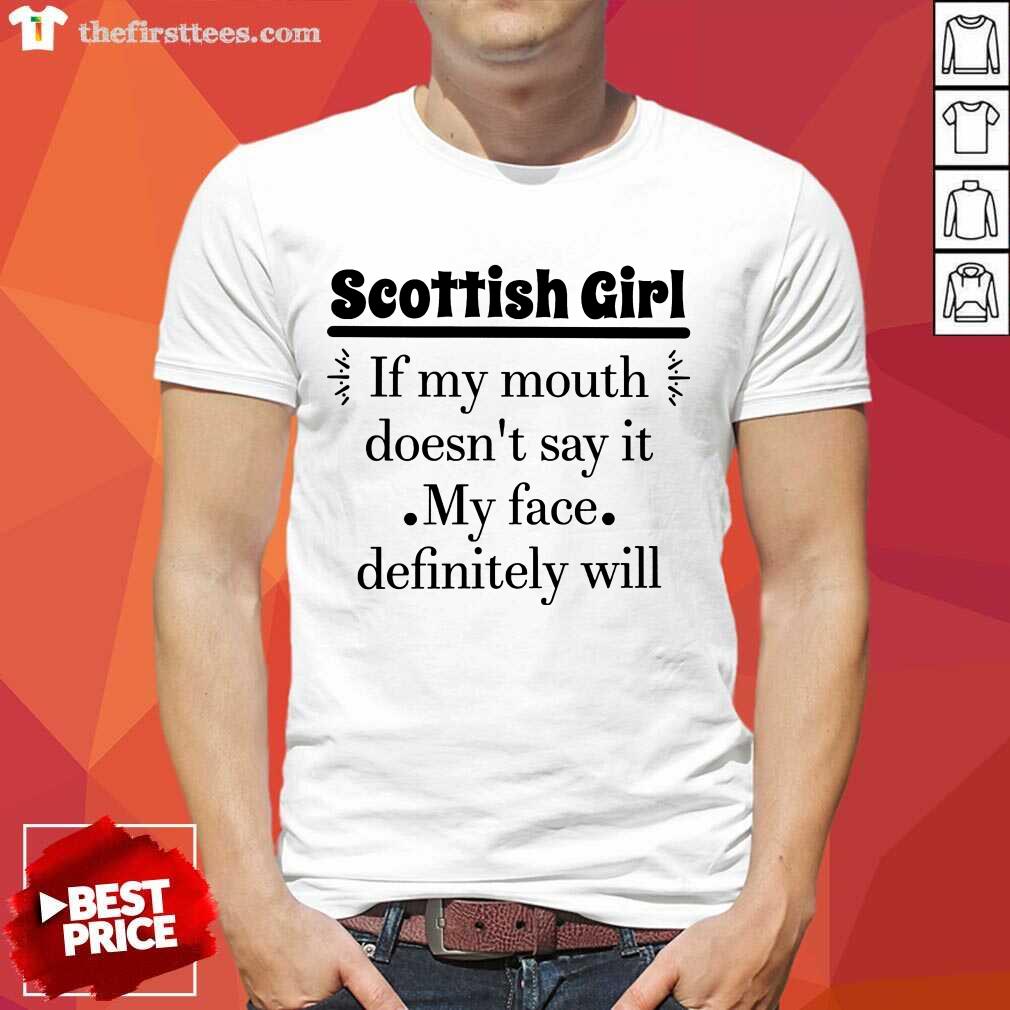 Scottish Girl If My Mouth Shirt