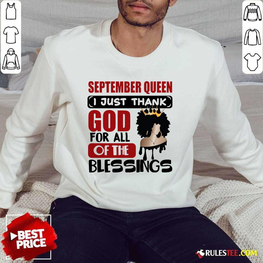 September Queen I Just Thank God Shirt