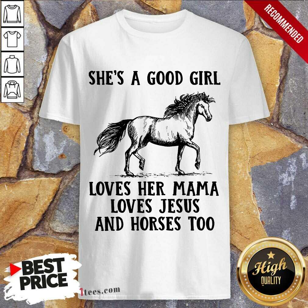 She's A Good Girl Horses Shirt