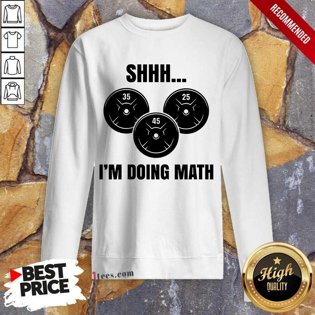 Shhh I Am Doing Math Shirt