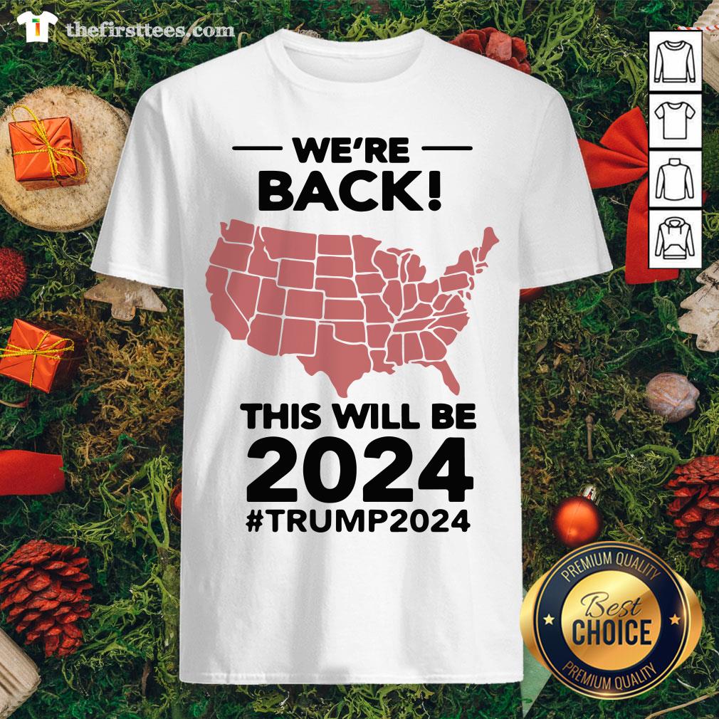 Top We’re Back This Will Be 2021 #trump2024 Shirt