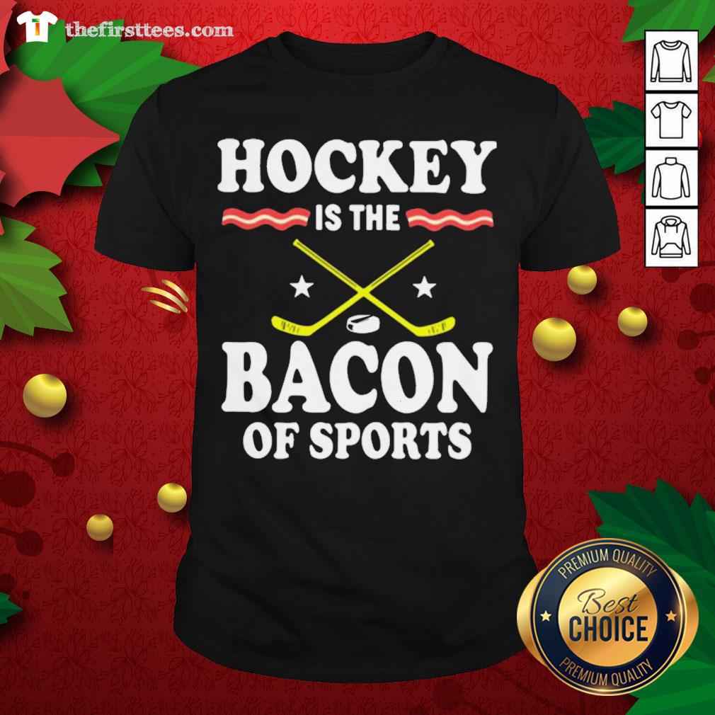 Premium Hockey Is The Bacon Of Sports Shirt