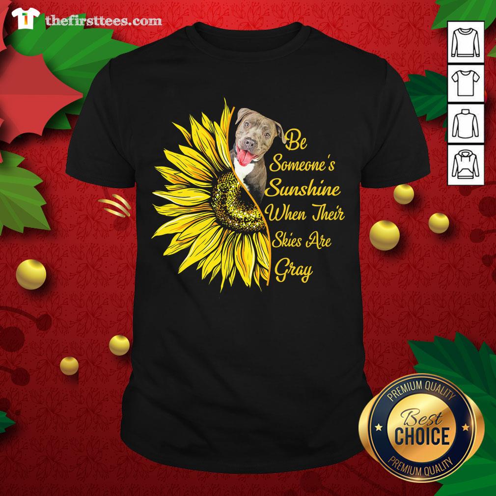 Nice Pitbull Sunflower Be Someone’s Sunshine When Their Skies Are Gray Shirt